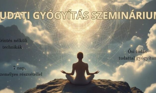 Tudati gyógyitás szeminárium 2025.08.11-17.
